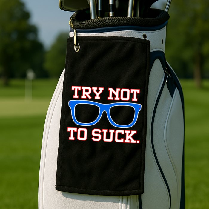 Try Not To Suck Chicago! Baseball Glasses Golf Towel