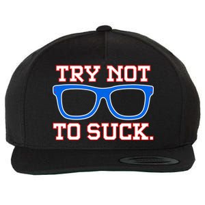 Try Not To Suck Chicago! Baseball Glasses Wool Snapback Cap