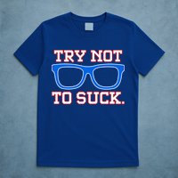Try Not To Suck Chicago! Baseball Glasses T-Shirt