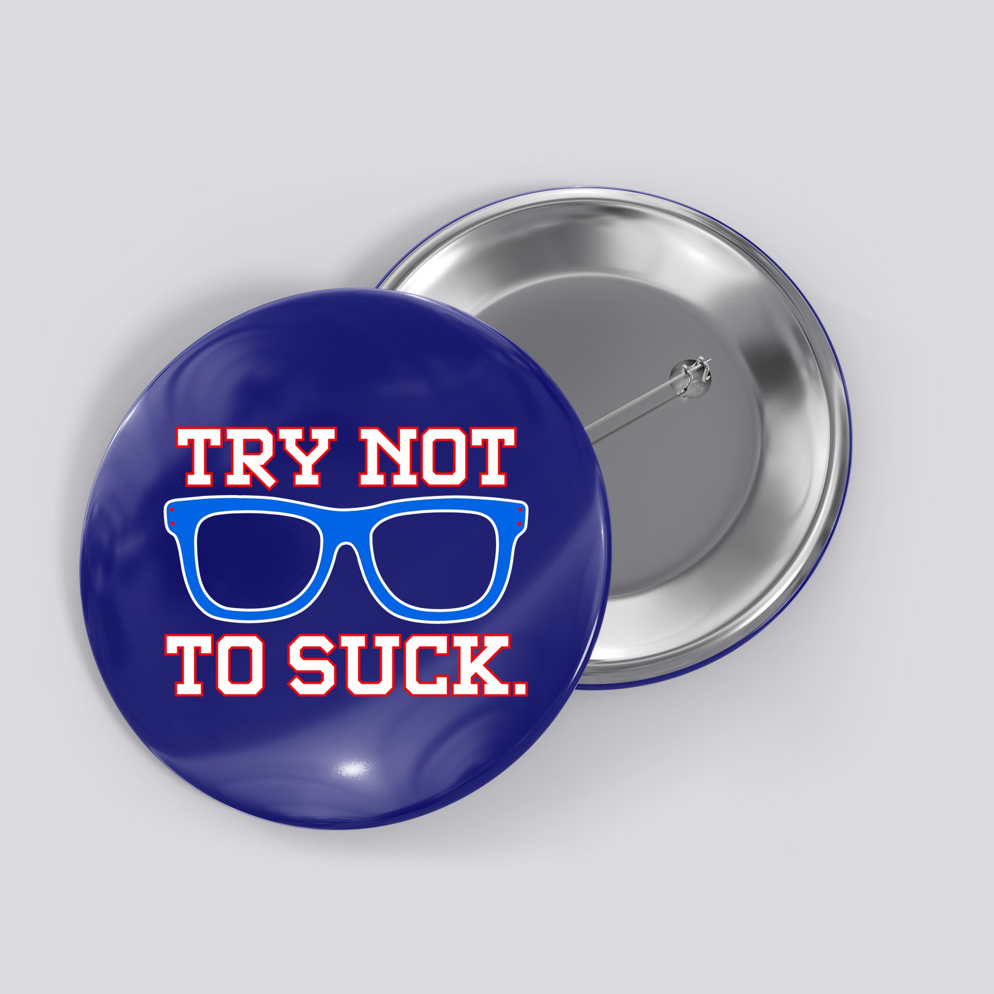 Try Not To Suck Chicago! Baseball Glasses Button