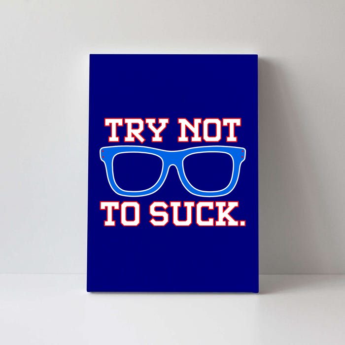 Try Not To Suck Chicago! Baseball Glasses Canvas