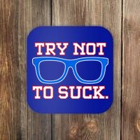 Try Not To Suck Chicago! Baseball Glasses Coaster