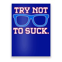 Try Not To Suck Chicago! Baseball Glasses Poster