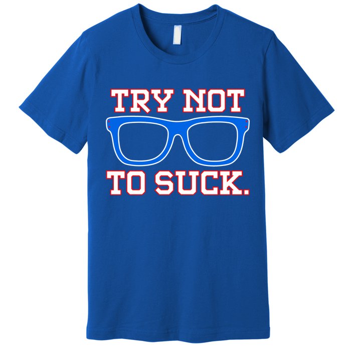 Try Not To Suck Chicago! Baseball Glasses Premium T-Shirt