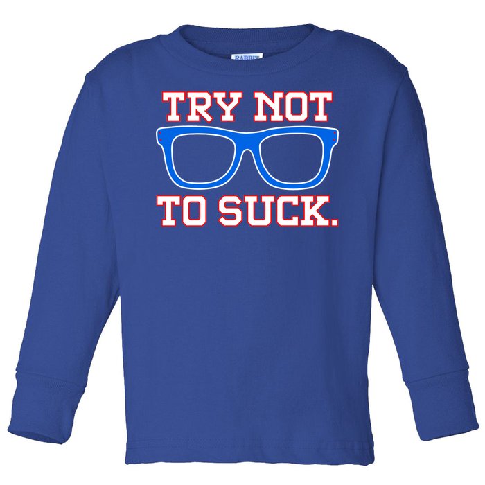 Try Not To Suck Chicago! Baseball Glasses Toddler Long Sleeve Shirt