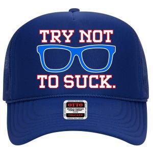 Try Not To Suck Chicago! Baseball Glasses High Crown Mesh Back Trucker Hat