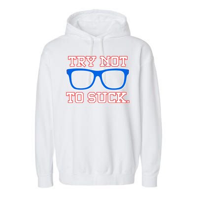 Try Not To Suck Chicago! Baseball Glasses Garment-Dyed Fleece Hoodie