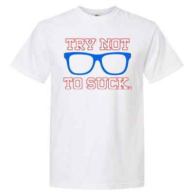 Try Not To Suck Chicago! Baseball Glasses Garment-Dyed Heavyweight T-Shirt