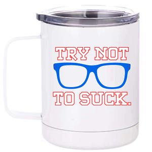 Try Not To Suck Chicago! Baseball Glasses 12 oz Stainless Steel Tumbler Cup