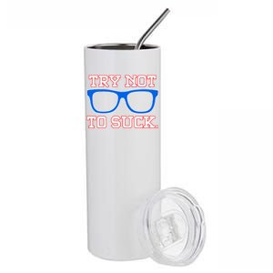 Try Not To Suck Chicago! Baseball Glasses Stainless Steel Tumbler