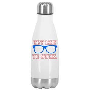 Try Not To Suck Chicago! Baseball Glasses Stainless Steel Insulated Water Bottle