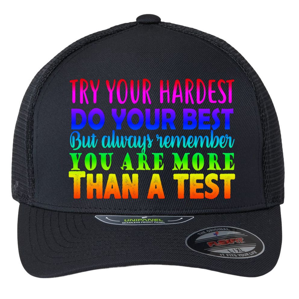Try Your Hardest On The Test Day Flexfit Unipanel Trucker Cap