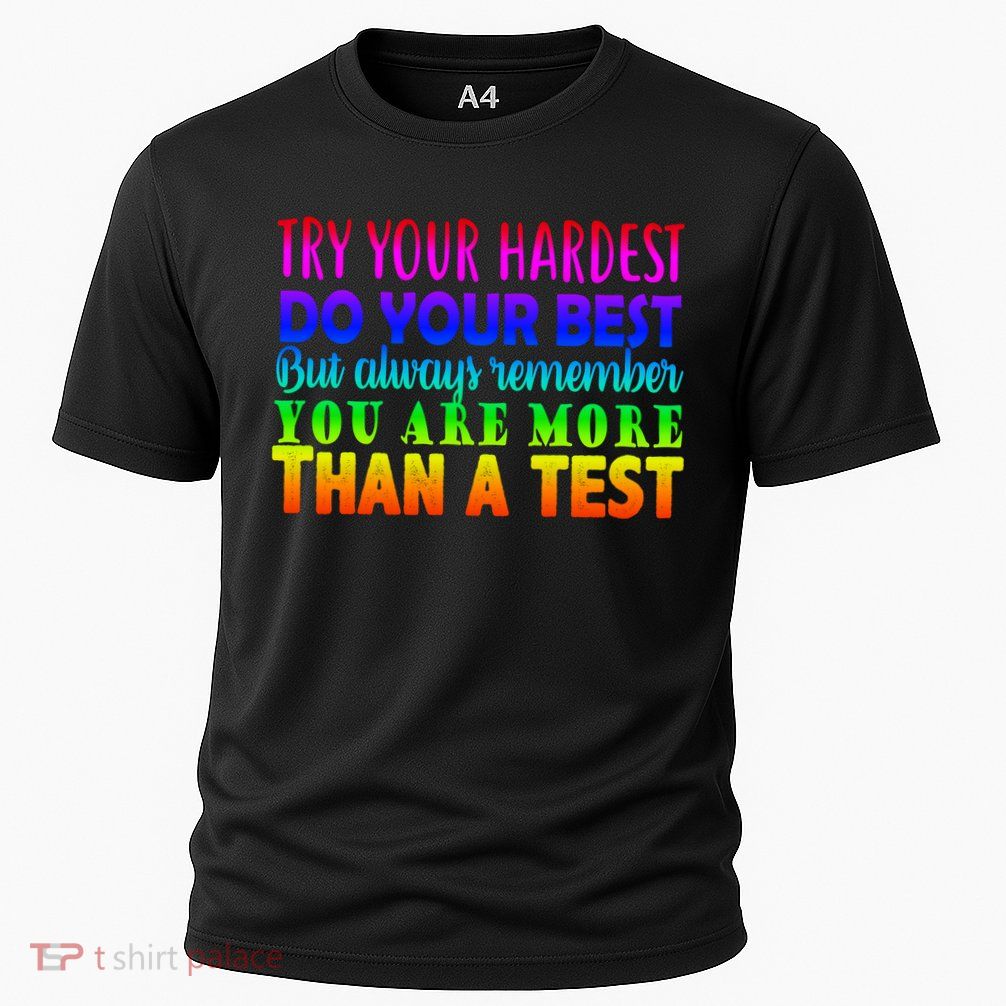 Try Your Hardest On The Test Day Performance Shirt