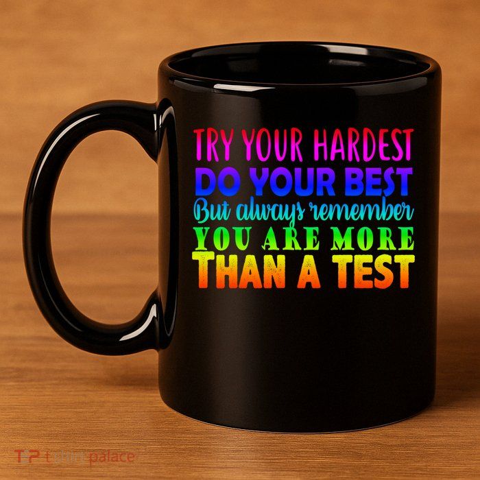 Try Your Hardest On The Test Day 11oz C Handle Ceramic Mug