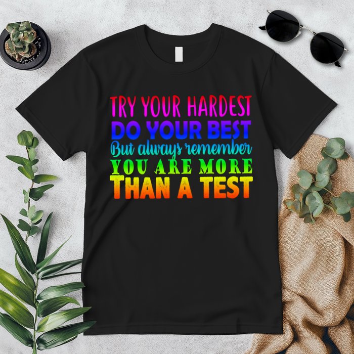 Try Your Hardest On The Test Day Premium T-Shirt