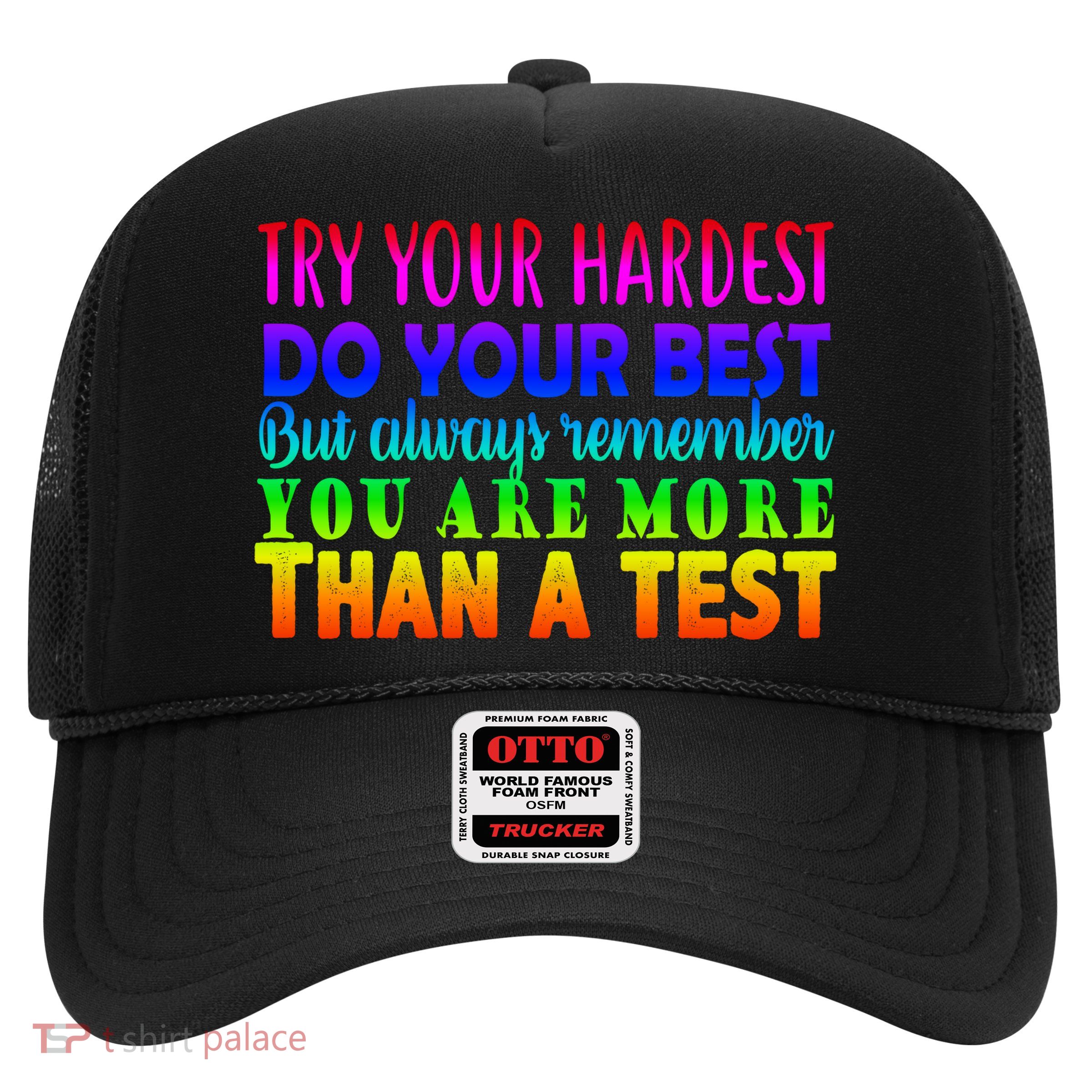 Try Your Hardest On The Test Day Trucker Hat