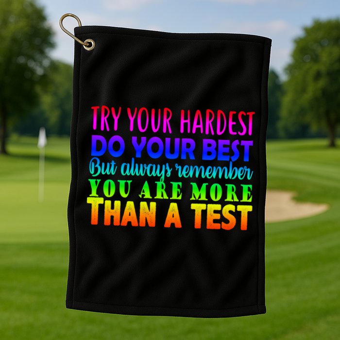 Try Your Hardest On The Test Day Golf Towel