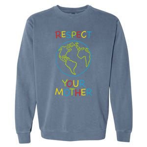 Trendy Respect Your Mother Earth Nature Gift Garment-Dyed Sweatshirt