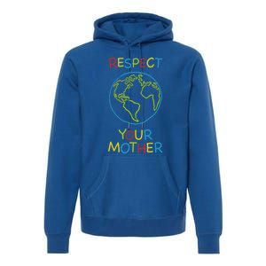 Trendy Respect Your Mother Earth Nature Gift Premium Hoodie