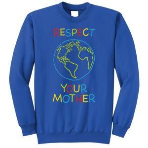 Trendy Respect Your Mother Earth Nature Gift Tall Sweatshirt