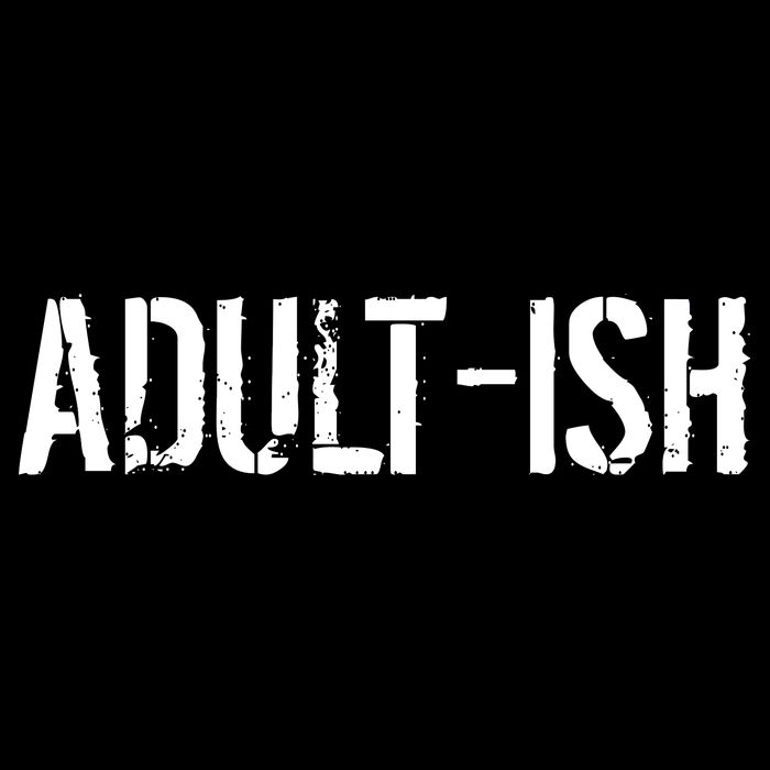 Tryinging To Be An Adult-ISH T-Shirt