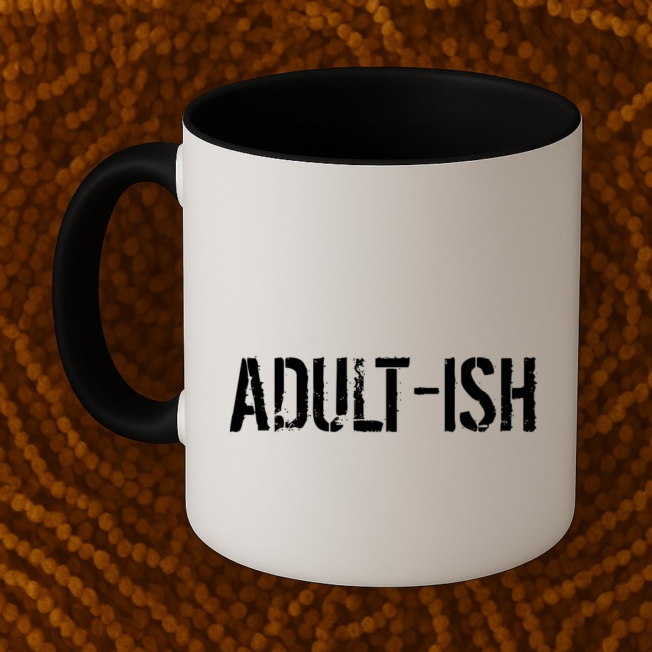 Tryinging To Be An Adult-ISH Mug