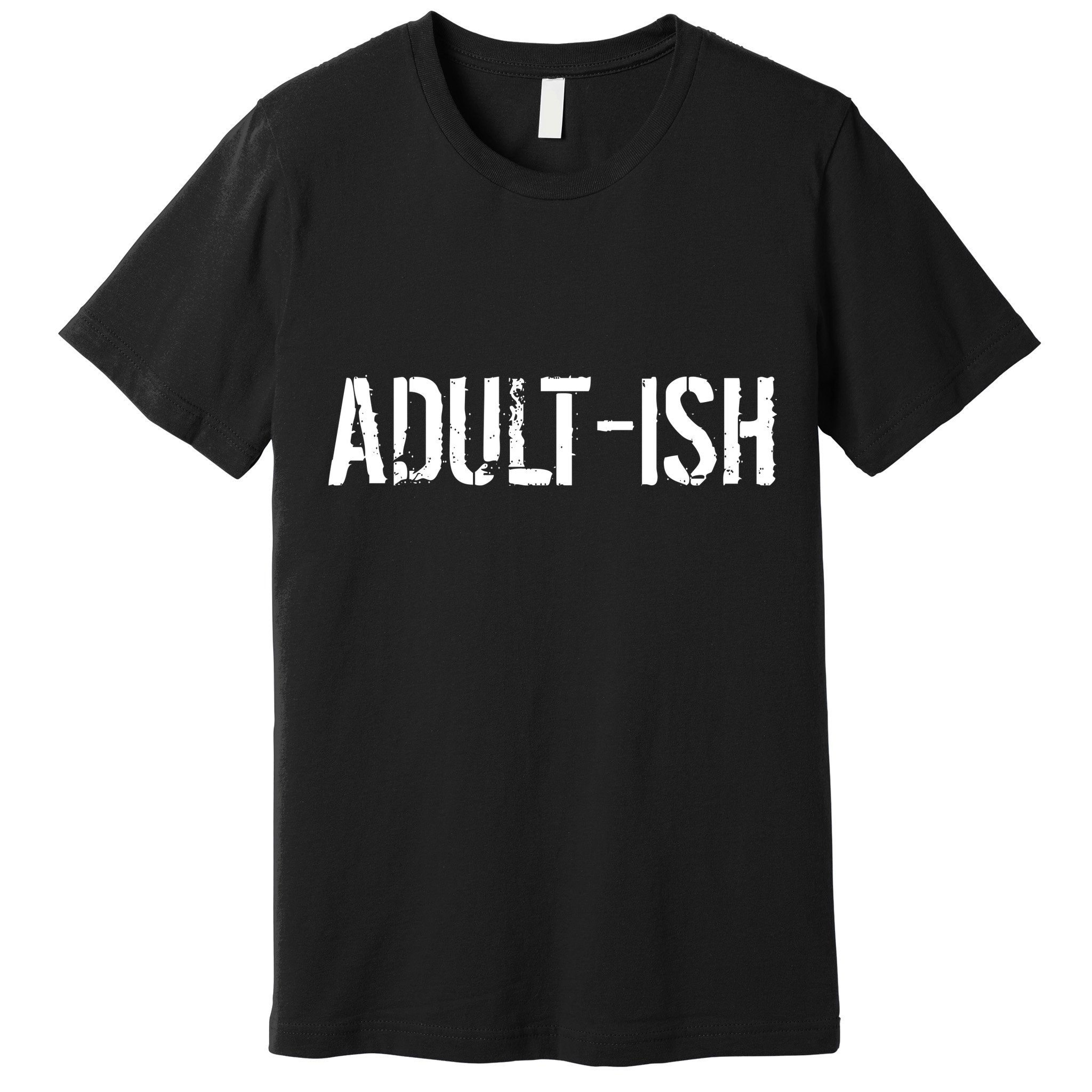 Tryinging To Be An Adult-ISH Premium T-Shirt
