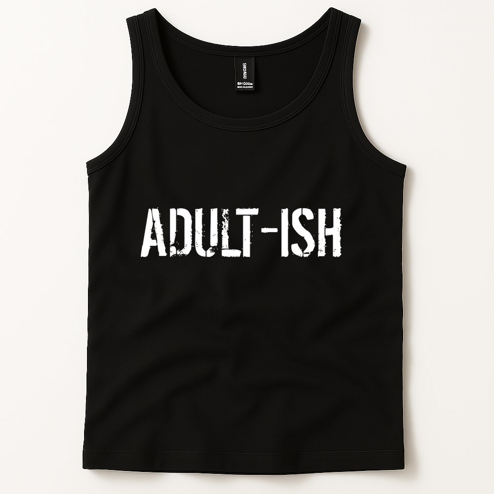 Tryinging To Be An Adult-ISH Tank Top