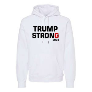 Trump Strong 2024 Premium Hoodie