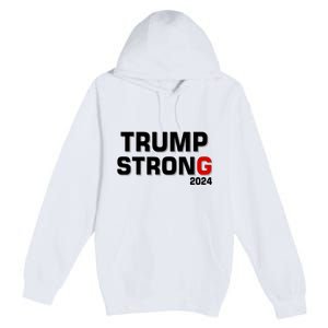 Trump Strong 2024 Premium Pullover Hoodie