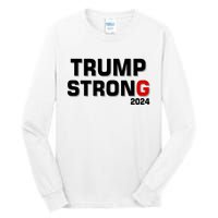 Trump Strong 2024 Tall Long Sleeve T-Shirt