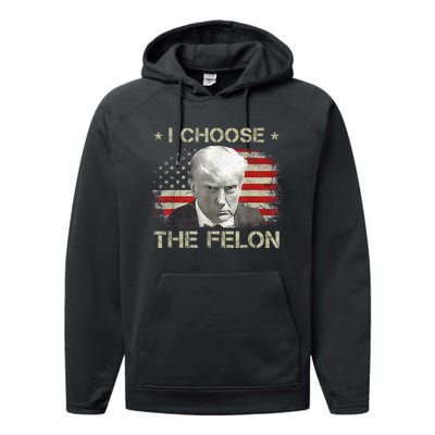 Trump Shirts 2024 I Choose The Felon Convicted Felon Performance Fleece Hoodie