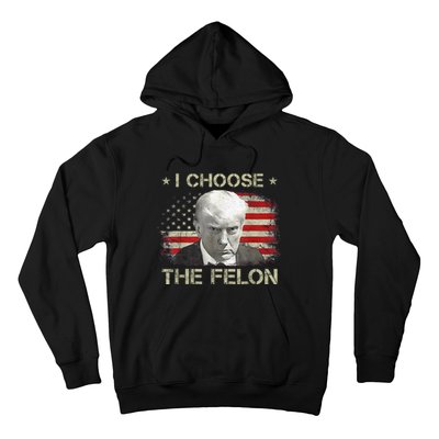 Trump Shirts 2024 I Choose The Felon Convicted Felon Hoodie