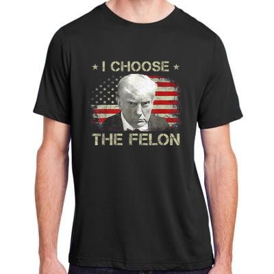 Trump Shirts 2024 I Choose The Felon Convicted Felon Adult ChromaSoft Performance T-Shirt