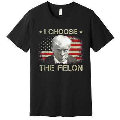 Trump Shirts 2024 I Choose The Felon Convicted Felon Premium T-Shirt