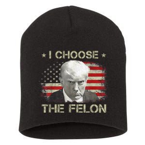 Trump Shirts 2024 I Choose The Felon Convicted Felon Short Acrylic Beanie