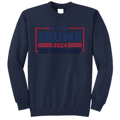 Trump Save America Again 2024 Tall Sweatshirt