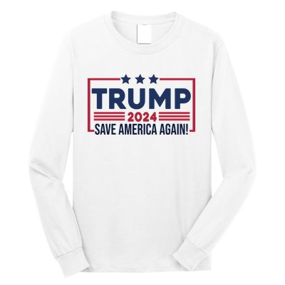 Trump Save America Again 2024 Long Sleeve Shirt