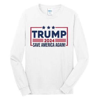 Trump Save America Again 2024 Tall Long Sleeve T-Shirt