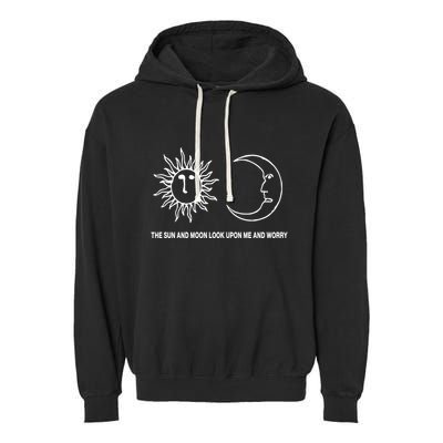 The Sun And Moon Look Upon Me And Worry Garment-Dyed Fleece Hoodie