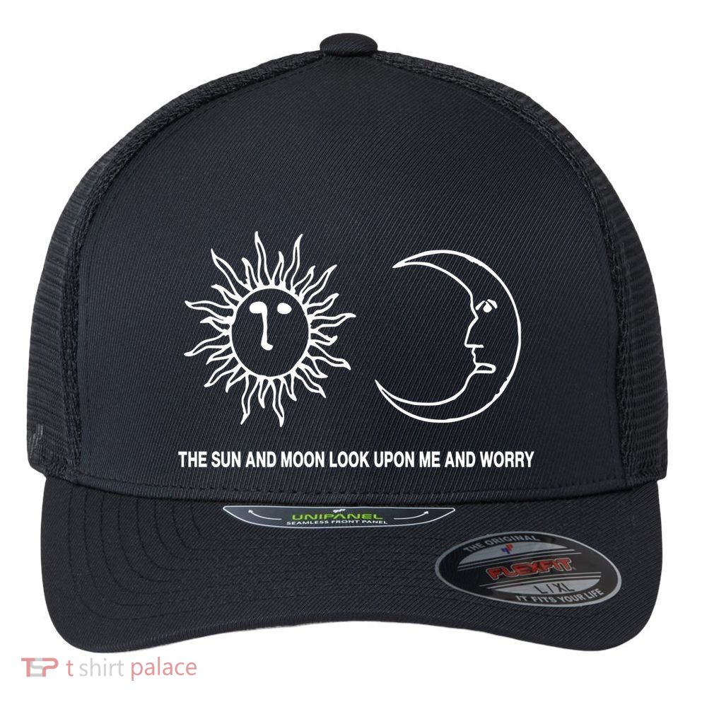 The Sun And Moon Look Upon Me And Worry Flexfit Unipanel Trucker Cap