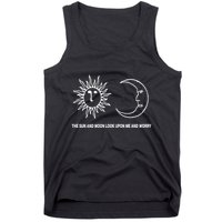 The Sun And Moon Look Upon Me And Worry Tank Top