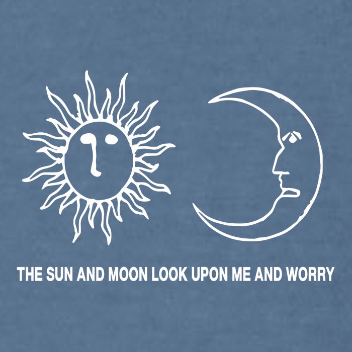 The Sun And Moon Look Upon Me And Worry Garment-Dyed Sweatshirt
