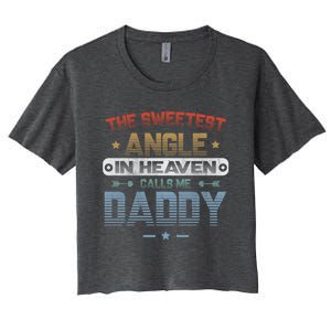 The Sweetest Angle In Heaven Calls Me Daddy Retro Angle Dad Great Gift Women's Crop Top Tee