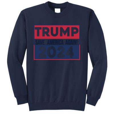 Trump Save America Again 2024 Tall Sweatshirt