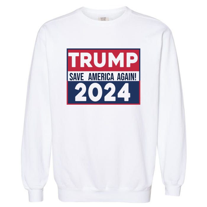 Trump Save America Again 2024 Garment-Dyed Sweatshirt