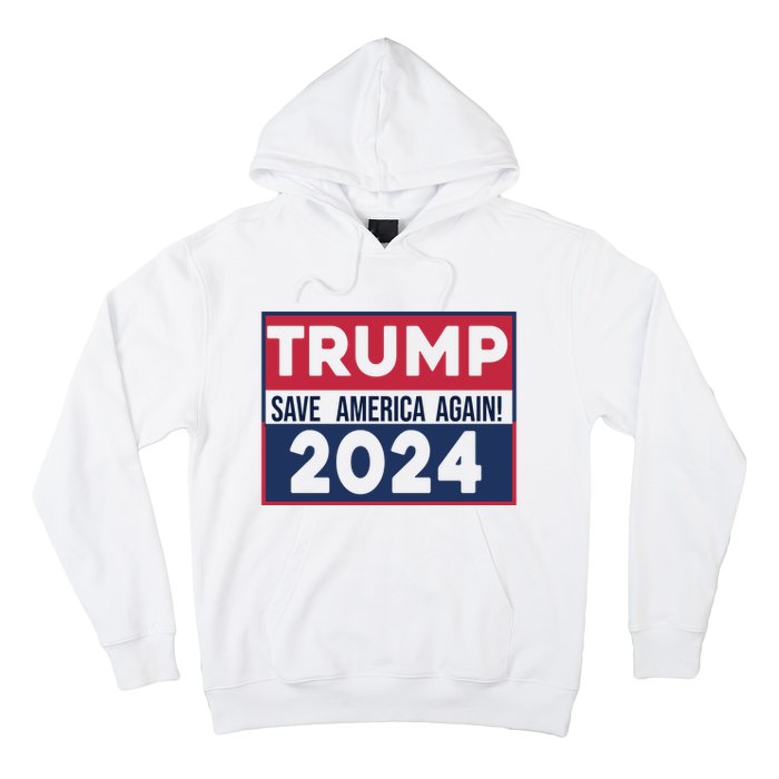 Trump Save America Again 2024 Hoodie