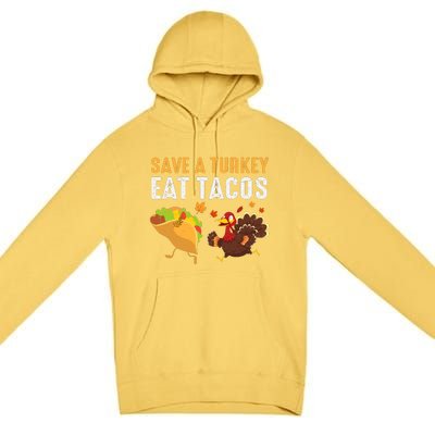 Thanksgiving Save A Turkey Eat Tacos Premium Pullover Hoodie