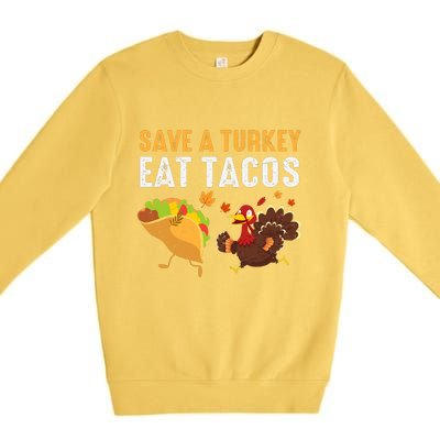 Thanksgiving Save A Turkey Eat Tacos Premium Crewneck Sweatshirt