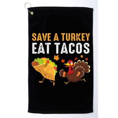 Thanksgiving Save A Turkey Eat Tacos Platinum Collection Golf Towel